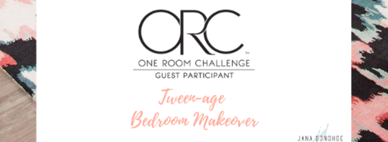 ONE ROOM CHALLENGE | WEEK FIVE | TWEEN-AGE BEDROOM MAKEOVER