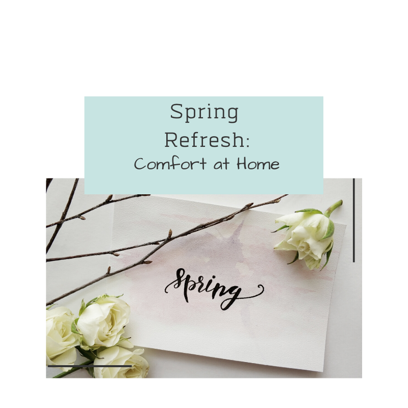 SPRING INTO COMFORT: WHILE YOU’RE STUCK AT HOME