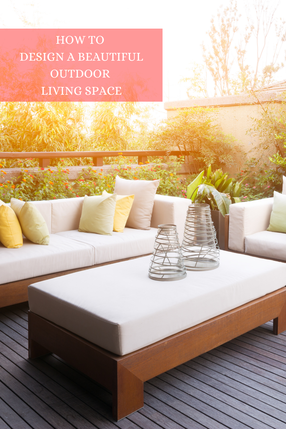 How to Design a Beautiful Outdoor Living  Space