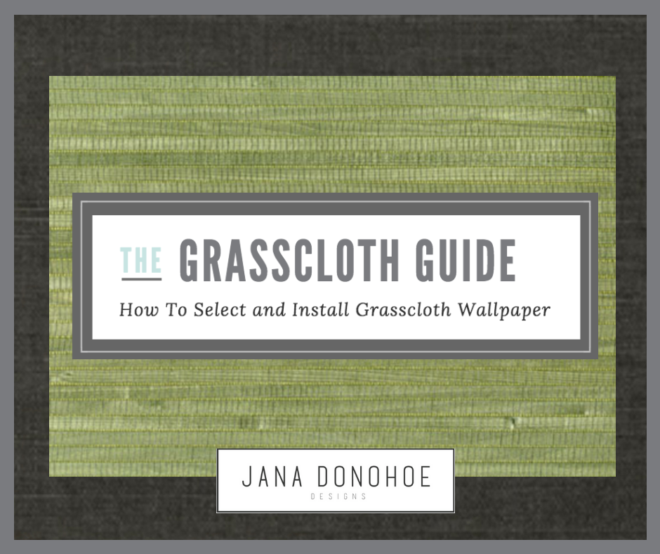 How To Install and Select Grasscloth Wallpaper Jana Donohoe Designs Fayetteville, North Carolina 28301, 28303, 28304, 28305, 28306, 28307, 28308, 28310, 28311, 28312, 28314, 28390, 28395. (1).png